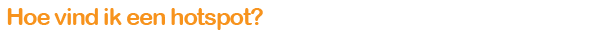 http://dump.tcit.nl/fon/h2_find_hotspot.png http://dump.tcit.nl/fon/h2_find_hotspot.png